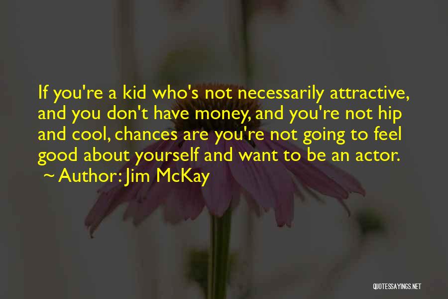 Cool Kid Quotes By Jim McKay