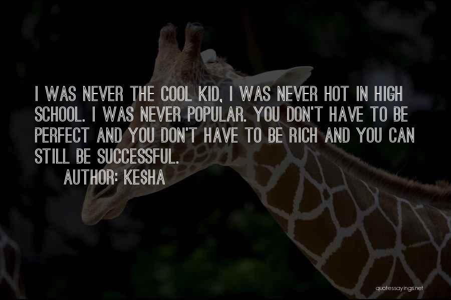 Cool Kid Quotes By Ke$ha