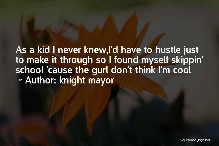 Cool Kid Quotes By Knight Mayor