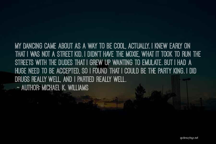 Cool Kid Quotes By Michael K. Williams