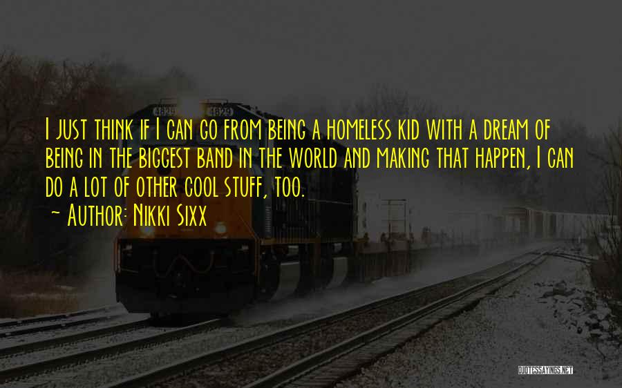 Cool Kid Quotes By Nikki Sixx