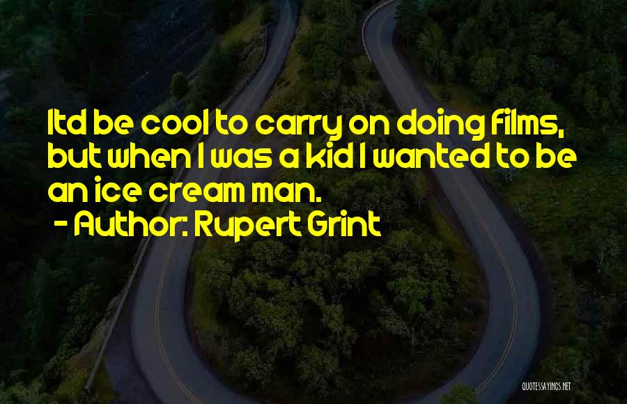 Cool Kid Quotes By Rupert Grint