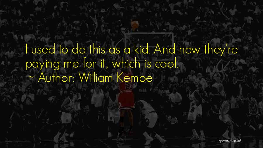 Cool Kid Quotes By William Kempe