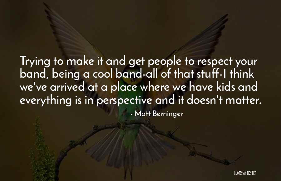 Cool Kids Quotes By Matt Berninger Cool Kids Quotes By Matt Berninger