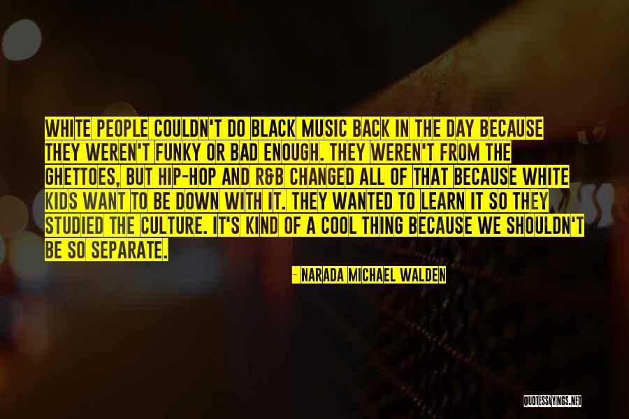 Cool Kids Quotes By Narada Michael Walden Cool Kids Quotes By Narada Michael Walden