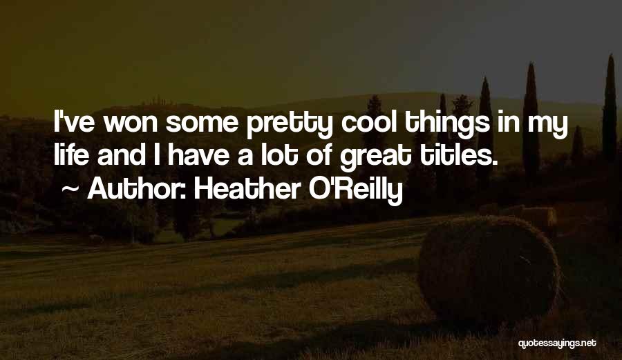 Cool Life Quotes By Heather O'Reilly