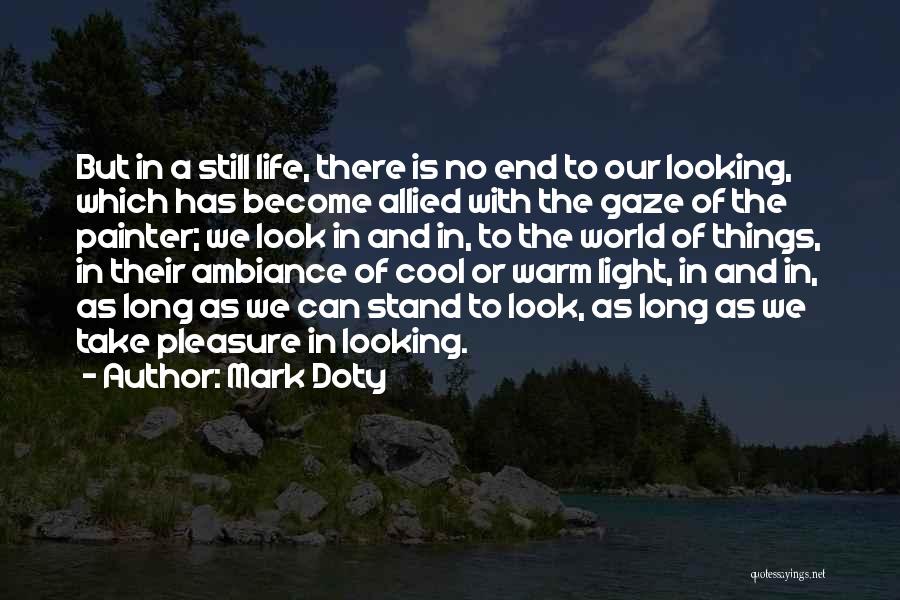 Cool Life Quotes By Mark Doty