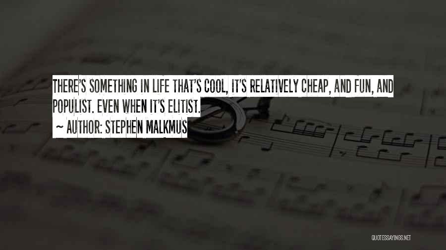 Cool Life Quotes By Stephen Malkmus