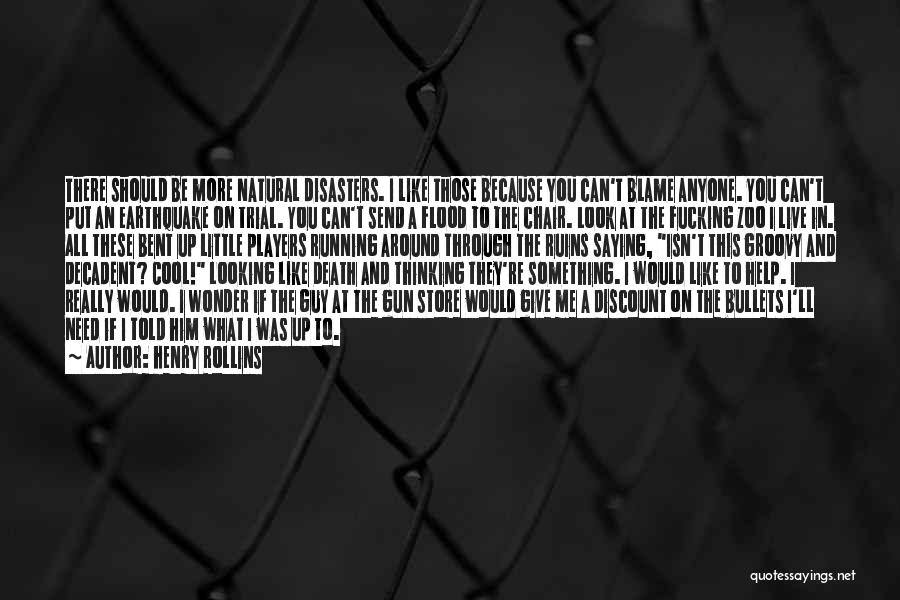 Cool Looking Quotes By Henry Rollins