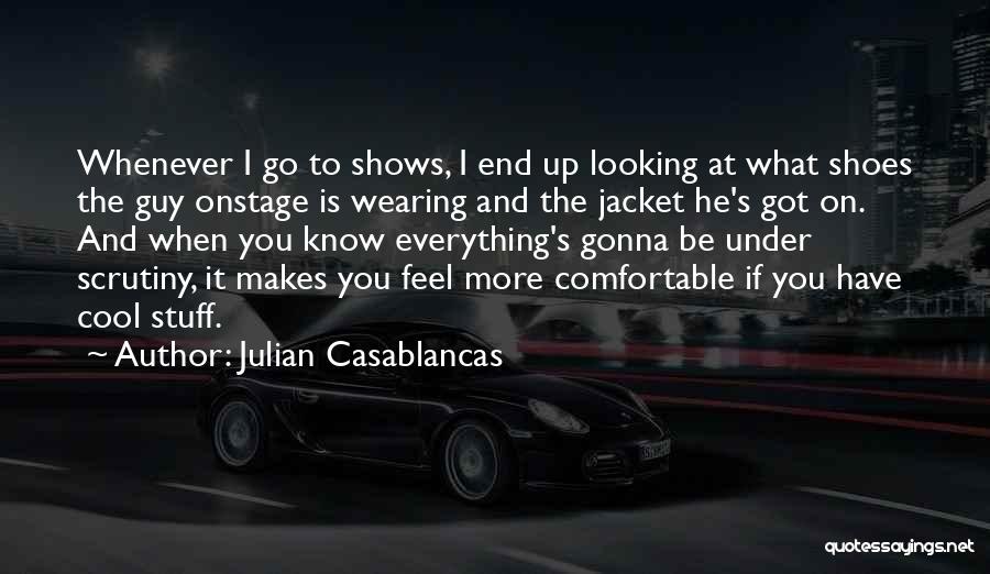 Cool Looking Quotes By Julian Casablancas