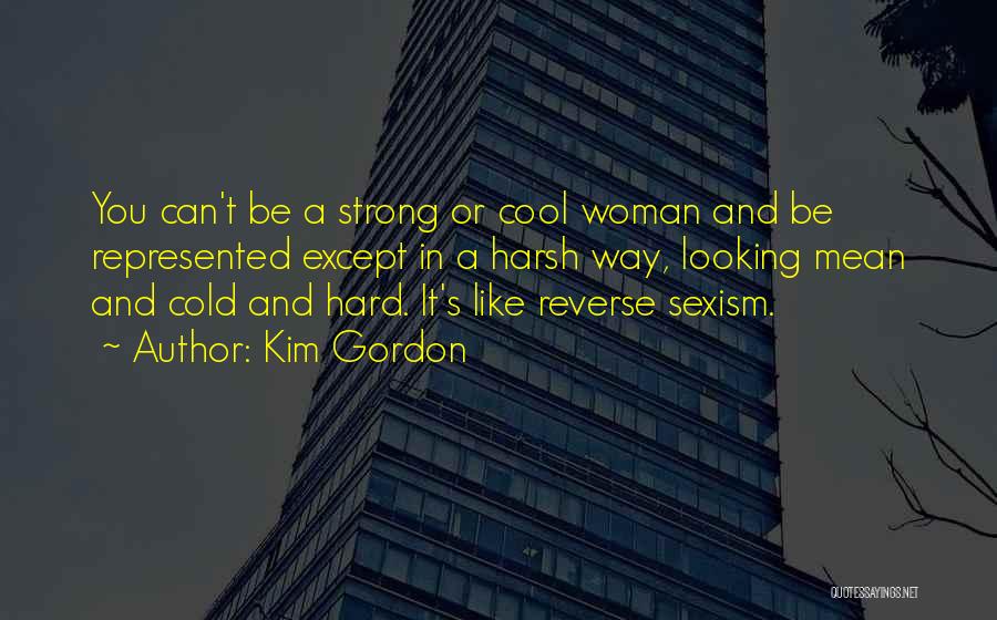 Cool Looking Quotes By Kim Gordon