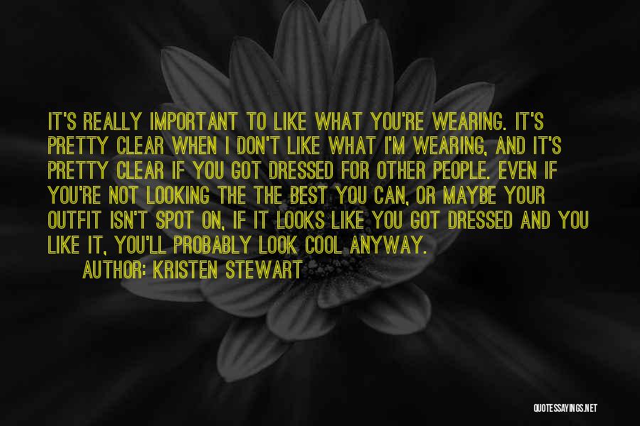 Cool Looking Quotes By Kristen Stewart