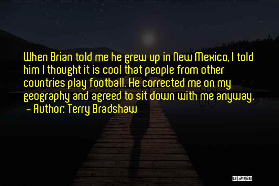 Cool Me Down Quotes By Terry Bradshaw