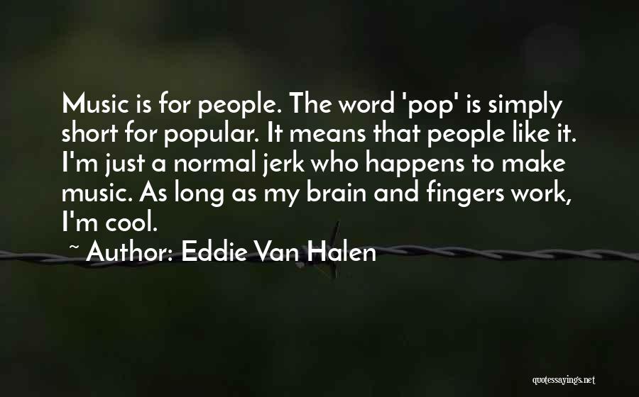 Cool One Word Quotes By Eddie Van Halen