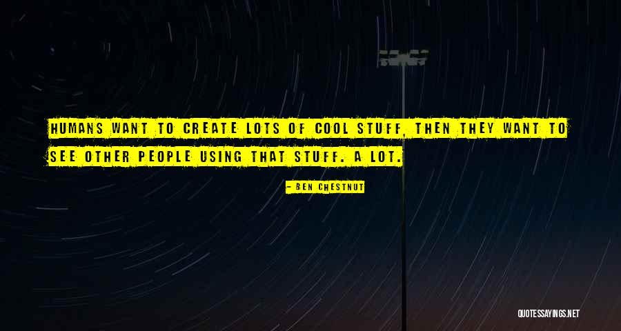 Cool People Quotes By Ben Chestnut Cool People Quotes By Ben Chestnut