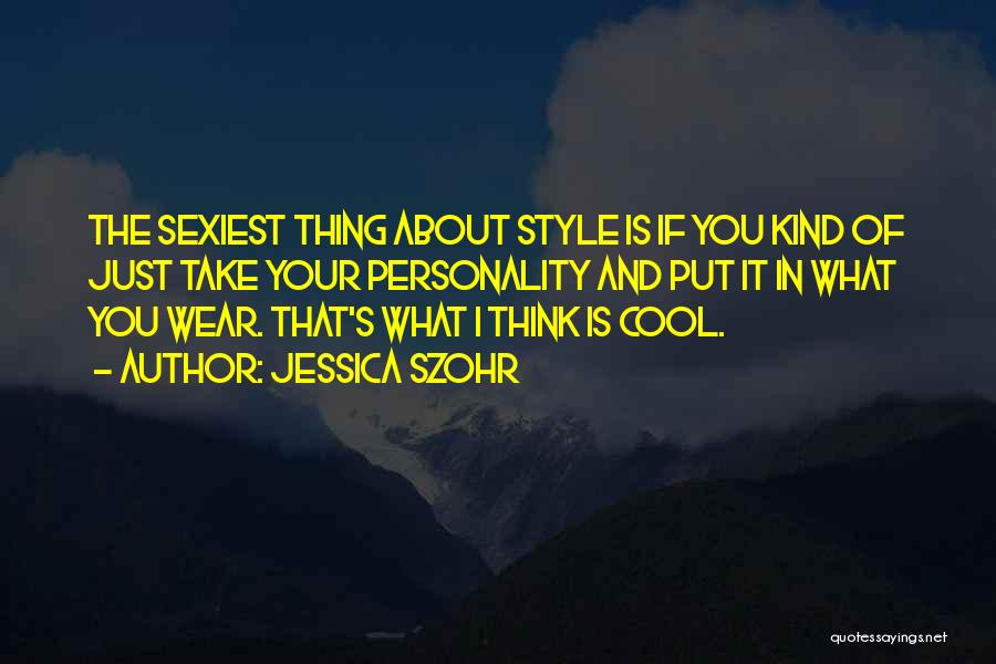 Cool Personality Quotes By Jessica Szohr