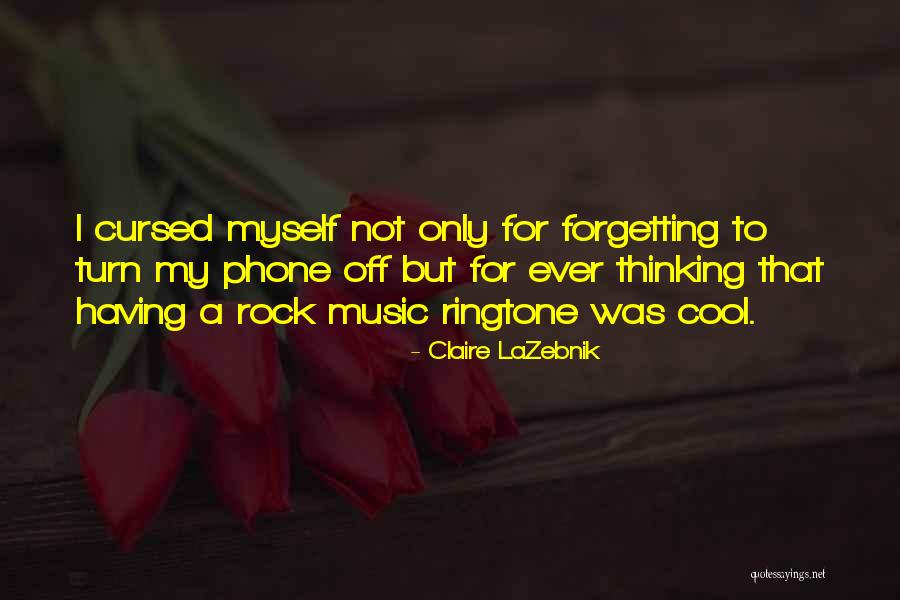 Cool Phone Quotes By Claire LaZebnik Cool Phone Quotes By Claire LaZebnik