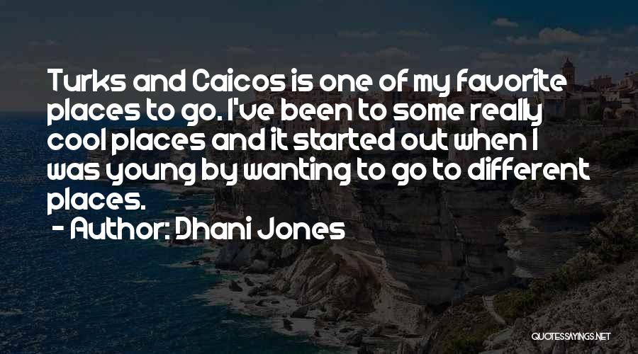 Cool Places Quotes By Dhani Jones