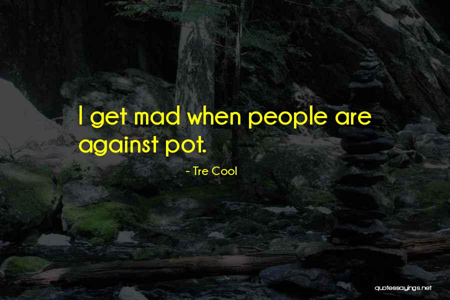 Cool Pot Quotes By Tre Cool Cool Pot Quotes By Tre Cool