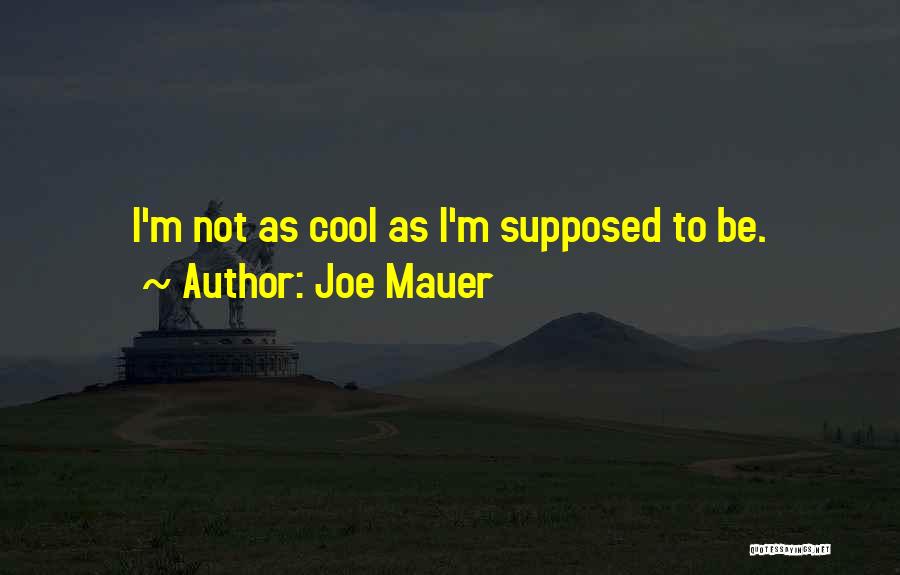 Cool Quotes By Joe Mauer