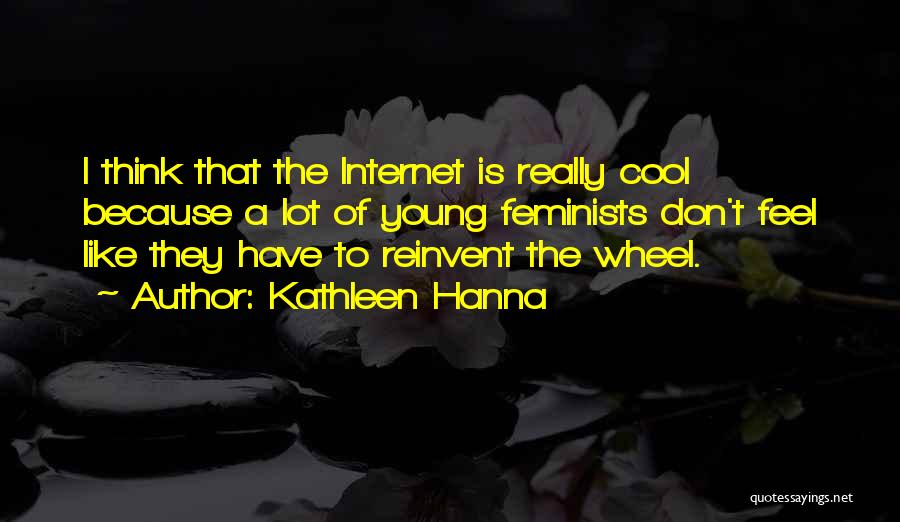 Cool Quotes By Kathleen Hanna