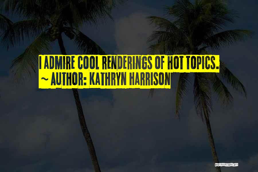 Cool Quotes By Kathryn Harrison