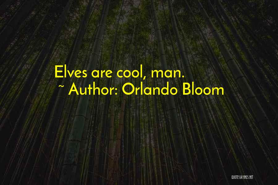 Cool Quotes By Orlando Bloom