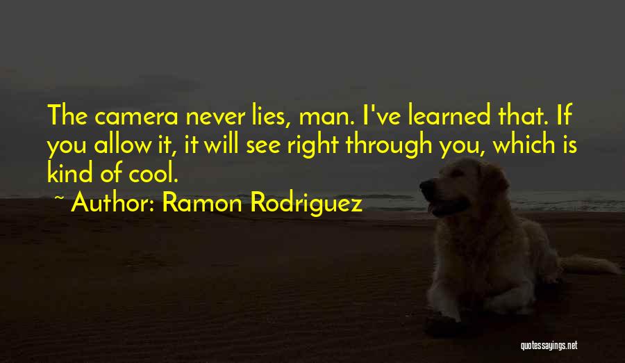 Cool Quotes By Ramon Rodriguez