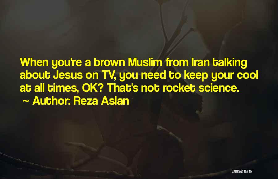 Cool Quotes By Reza Aslan