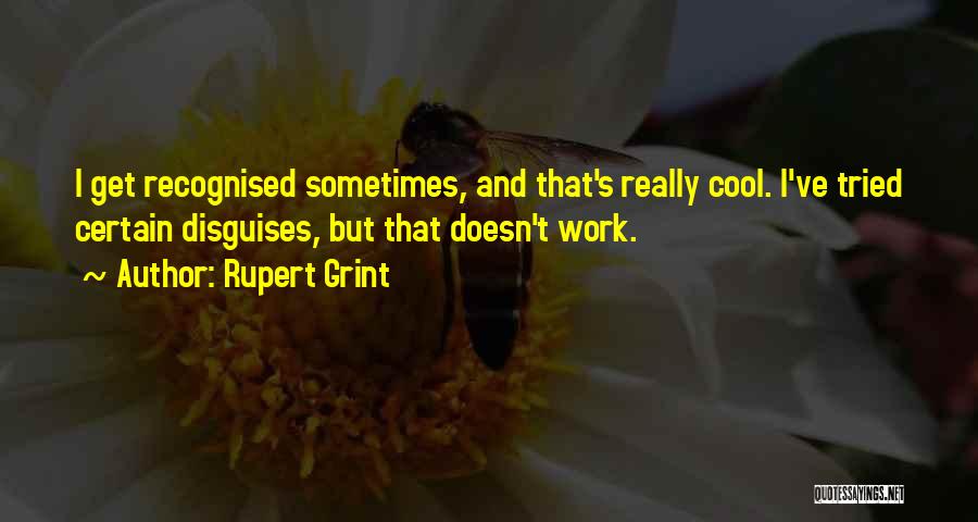 Cool Quotes By Rupert Grint