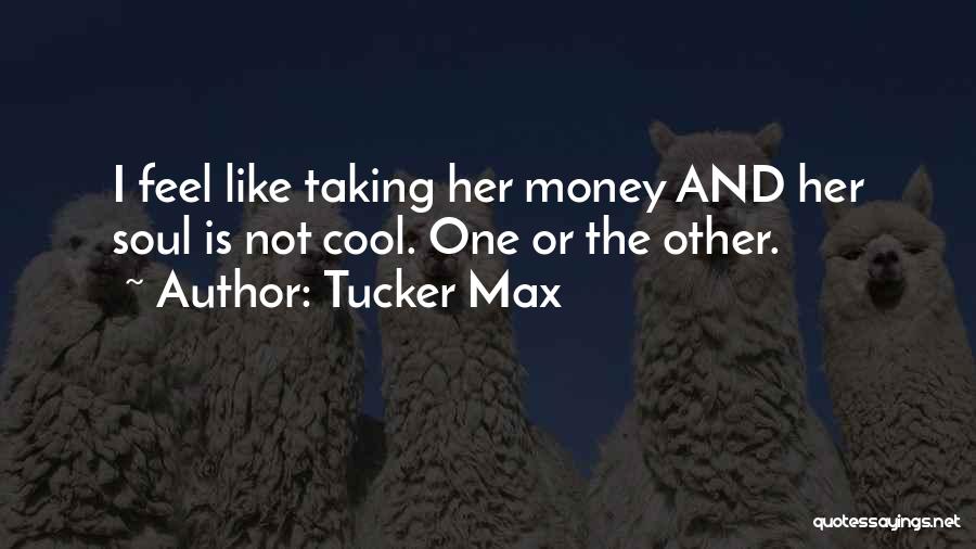 Cool Quotes By Tucker Max