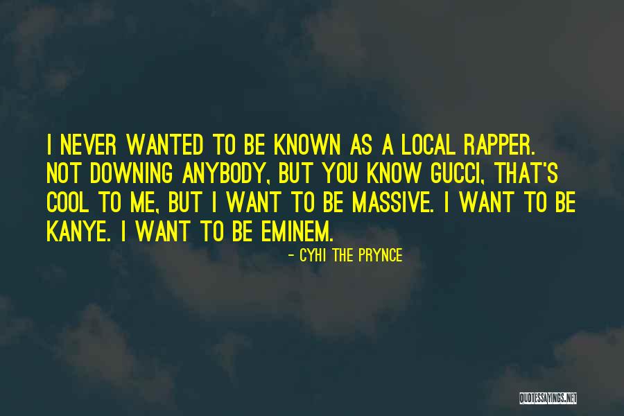 Cool Rapper Quotes By Cyhi The Prynce Cool Rapper Quotes By Cyhi The Prynce