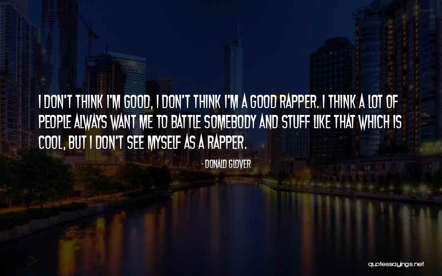 Cool Rapper Quotes By Donald Glover Cool Rapper Quotes By Donald Glover