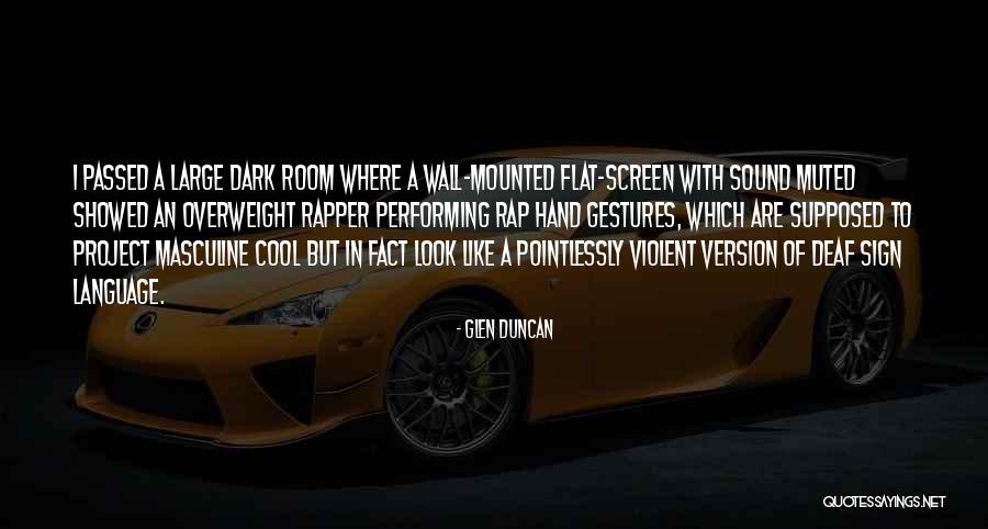 Cool Rapper Quotes By Glen Duncan Cool Rapper Quotes By Glen Duncan