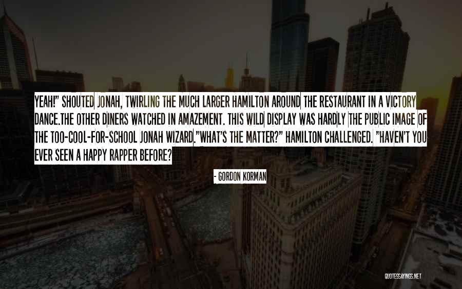 Cool Rapper Quotes By Gordon Korman Cool Rapper Quotes By Gordon Korman