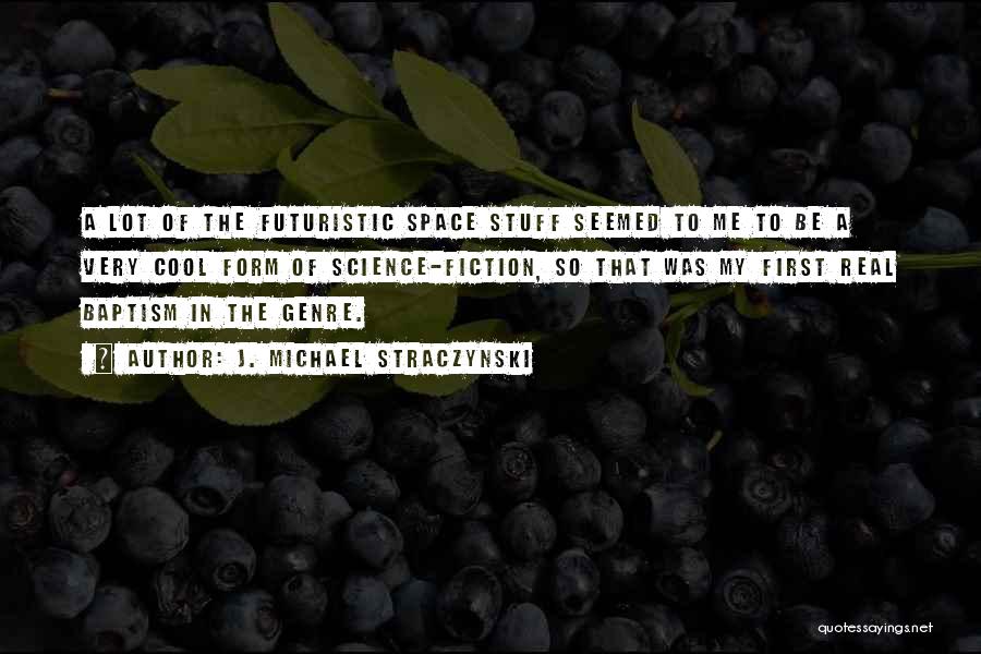 Cool Science Quotes By J. Michael Straczynski