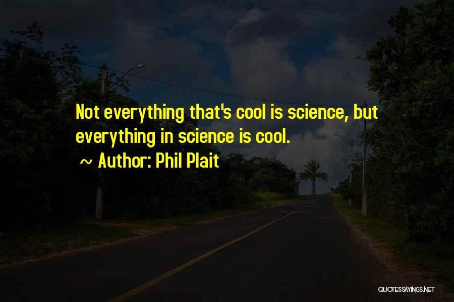 Cool Science Quotes By Phil Plait