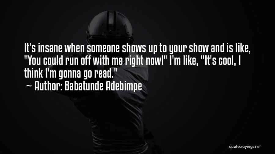 Cool Show Off Quotes By Babatunde Adebimpe