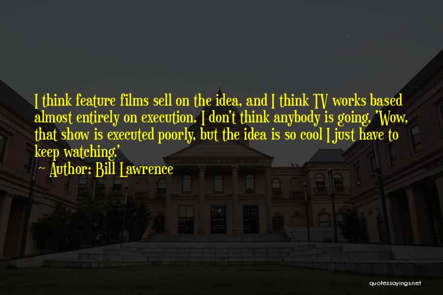 Cool Show Off Quotes By Bill Lawrence