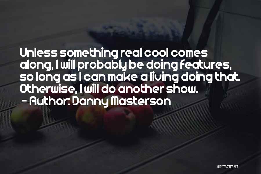 Cool Show Off Quotes By Danny Masterson