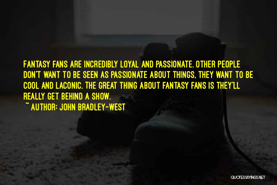 Cool Show Off Quotes By John Bradley-West