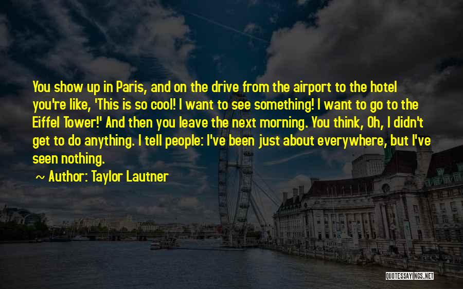 Cool Show Off Quotes By Taylor Lautner