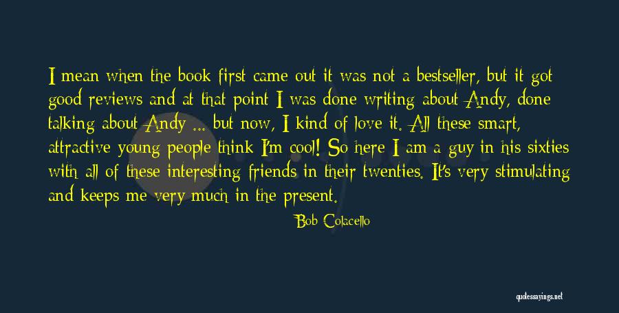 Cool Sixties Quotes By Bob Colacello Cool Sixties Quotes By Bob Colacello