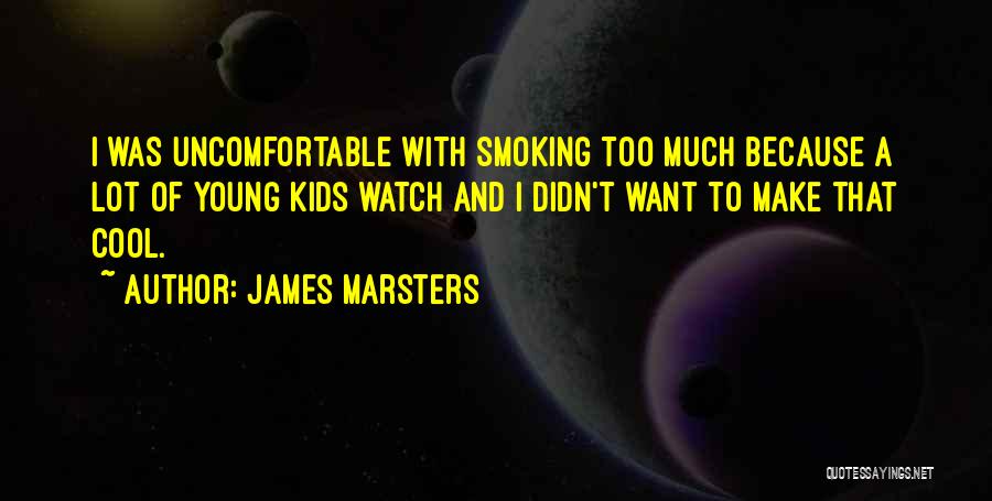 Cool Smoking Quotes By James Marsters