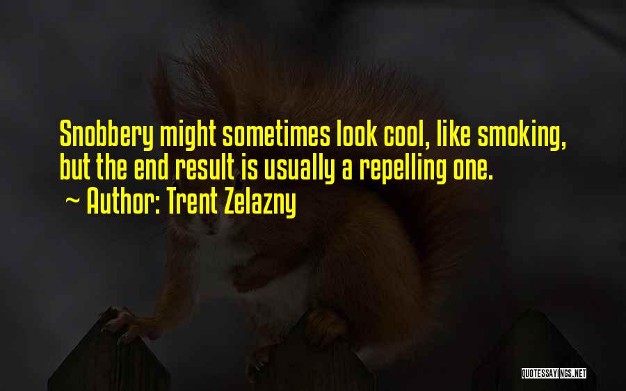 Cool Smoking Quotes By Trent Zelazny