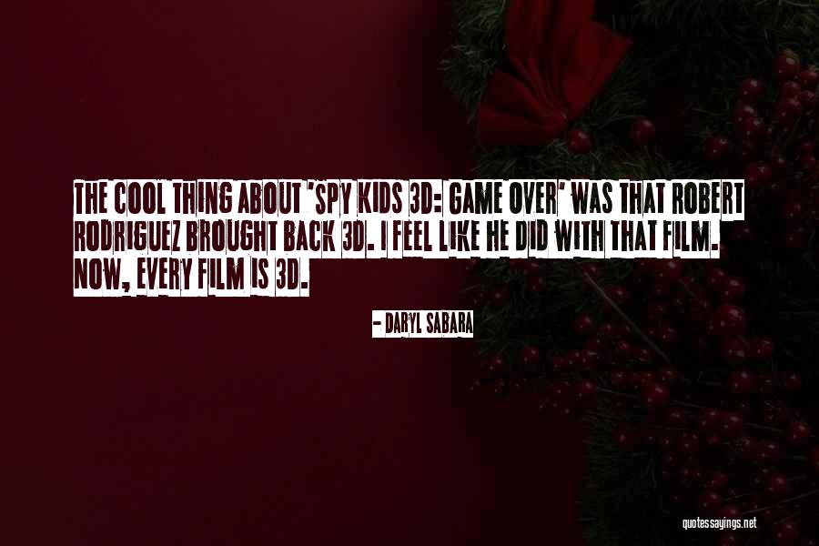 Cool Spy Quotes By Daryl Sabara Cool Spy Quotes By Daryl Sabara