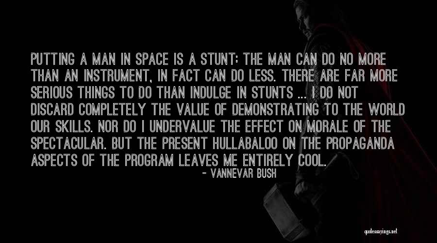 Cool Stunt Quotes By Vannevar Bush