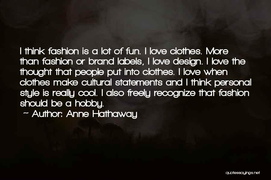 Cool Style Quotes By Anne Hathaway