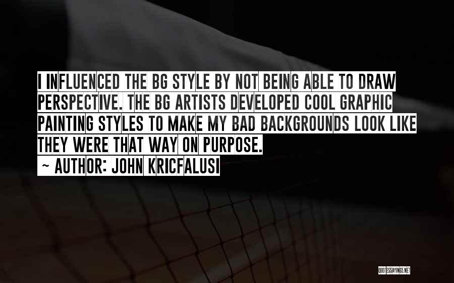 Cool Style Quotes By John Kricfalusi