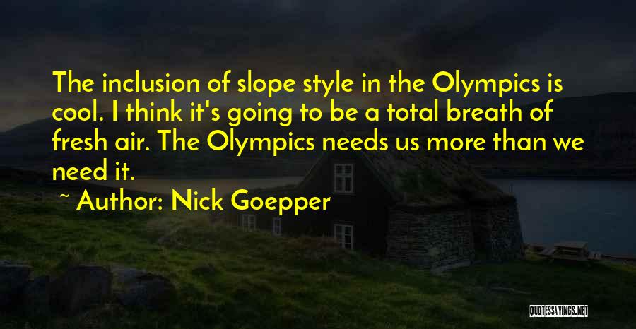 Cool Style Quotes By Nick Goepper